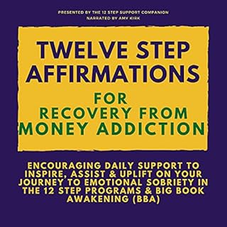 Twelve Step Affirmations for Recovery from Money Addiction Audiobook By The 12 Step Support Companion cover art