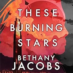 These Burning Stars Audiobook By Bethany Jacobs cover art