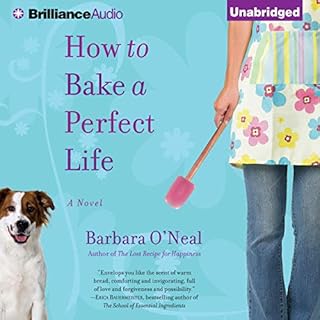 How to Bake a Perfect Life Audiobook By Barbara O'Neal cover art