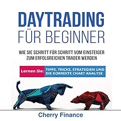 Daytrading für Beginner: Wie Sie Schritt für Schritt vom Einsteiger zum erfolgreichen Trader werden | Lernen Sie: Tipps, Tricks, Strategien und die ... Analyse | Ausgabe 2018/2019 Titelbild