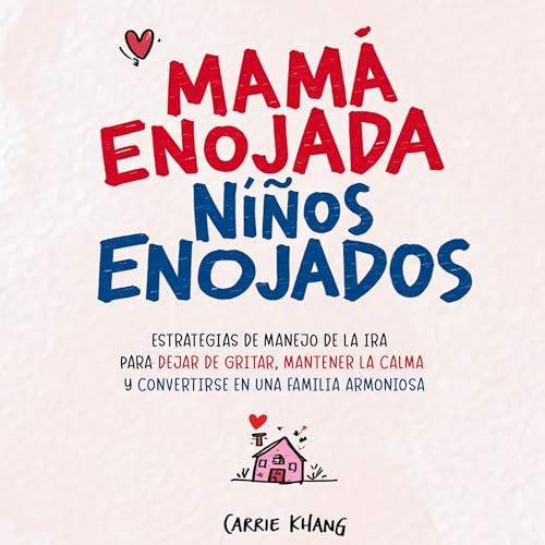 Mamá Enojada Niños Enojados [Angry Mom Angry Kids] Audiobook By Carrie Khang cover art