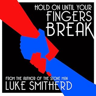 Hold on Until Your Fingers Break Audiobook By Luke Smitherd cover art