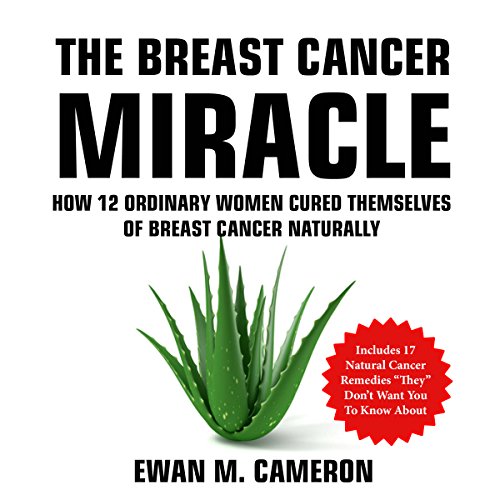 Breast Cancer Miracle Audiobook By Ewan Cameron cover art