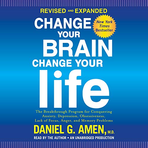 Change Your Brain, Change Your Life (Revised and Expanded) Audiobook By Daniel G. Amen M.D. cover art