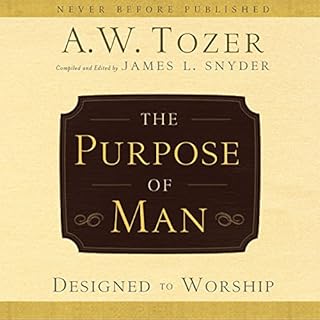 The Purpose of Man Audiobook By A. W. Tozer, James L. Snyder cover art