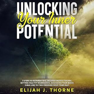 Unlocking Your Inner Potential Audiobook By Elijah J. Thorne cover art