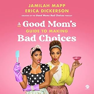 A Good Mom's Guide to Making Bad Choices Audiobook By Jamilah Mapp, Erica Dickerson cover art