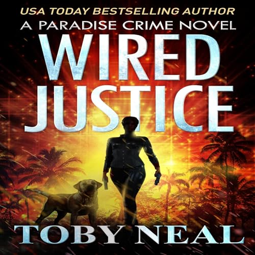 Wired Justice Audiobook By Toby Neal cover art