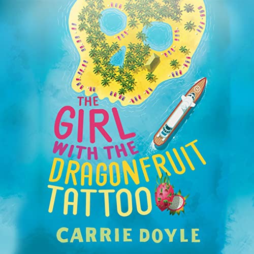 Girl with the Dragonfruit Tattoo Audiobook By Carrie Doyle cover art