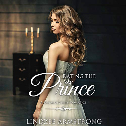 Dating the Prince Audiobook By Lindzee Armstrong, Addison Quinn cover art