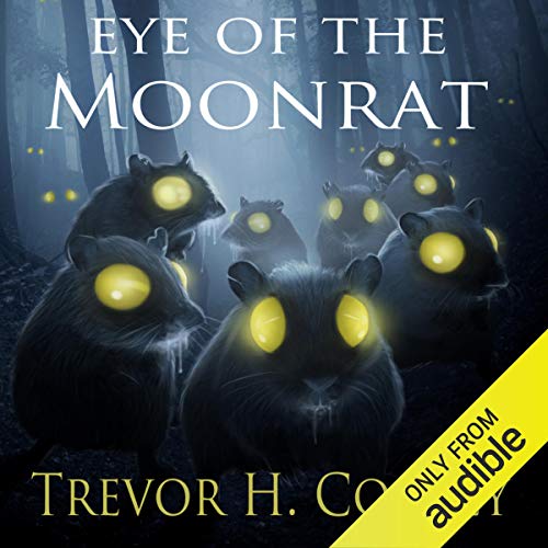 Eye of the Moonrat Audiobook By Trevor H. Cooley cover art