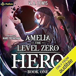 Amelia the Level Zero Hero: A LitRPG Adventure Audiobook By V.A. Lewis cover art