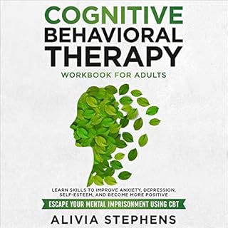 Cognitive Behavioral Therapy Workbook for Adults Audiobook By Alivia Stephens cover art