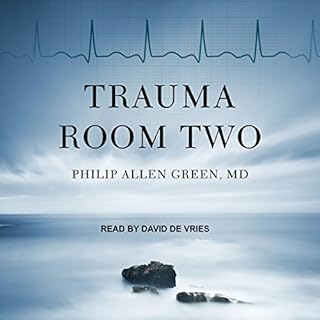 Trauma Room Two Audiobook By Philip Allen Green MD cover art