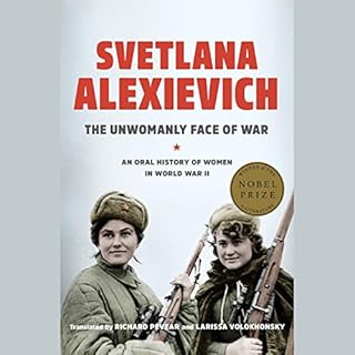 The Unwomanly Face of War Audiobook By Svetlana Alexievich, Richard Pevear - translator, Larissa Volokhonsky - translator cov