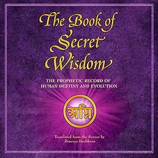 The Book of Secret Wisdom: The Prophetic Record of Human Destiny and Evolution Audiobook By Zinovya Dushkova cover art