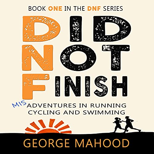 Did Not Finish Audiobook By George Mahood cover art