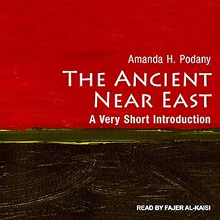 The Ancient Near East Audiobook By Amanda H. Podany cover art