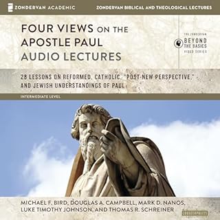 Four Views on the Apostle Paul: Audio Lectures Audiobook By Michael F. Bird, Douglas A. Campbell, Mark D. Nanos, Luke Timothy