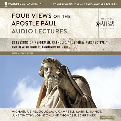 Four Views on the Apostle Paul: Audio Lectures Audiobook By Michael F. Bird, Douglas A. Campbell, Mark D. Nanos, Luke Timothy