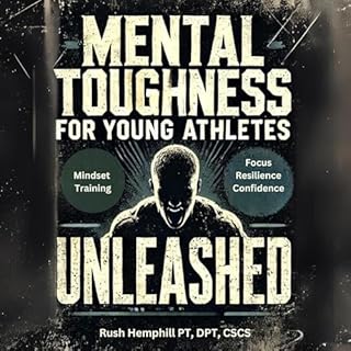 Mental Toughness for Young Athletes Unleashed Audiobook By Rush Hemphill cover art