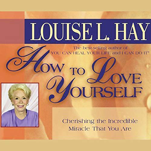 How to Love Yourself Audiobook By Louise Hay cover art