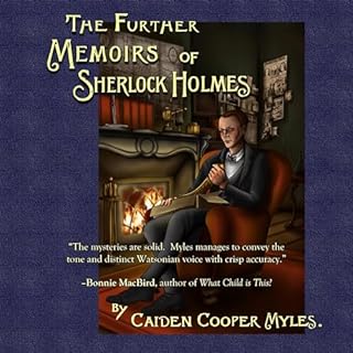 The Further Memoirs of Sherlock Holmes Audiobook By Caiden Cooper Myles cover art