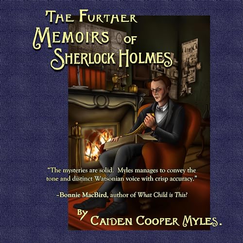 The Further Memoirs of Sherlock Holmes Audiobook By Caiden Cooper Myles cover art