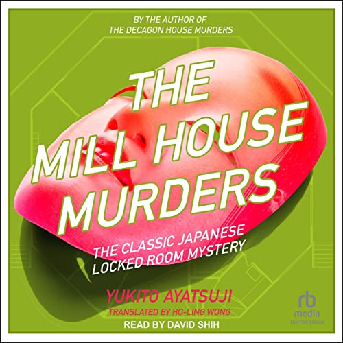 The Mill House Murders Audiobook By Yukito Ayatsuji, Ho-Ling Wong - translator cover art