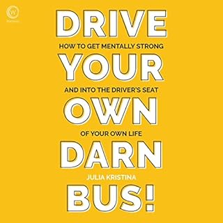 Drive Your Own Darn Bus! Audiobook By Julia Kristina cover art