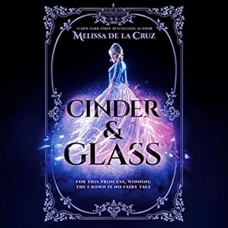 Cinder & Glass Audiobook By Melissa de la Cruz cover art