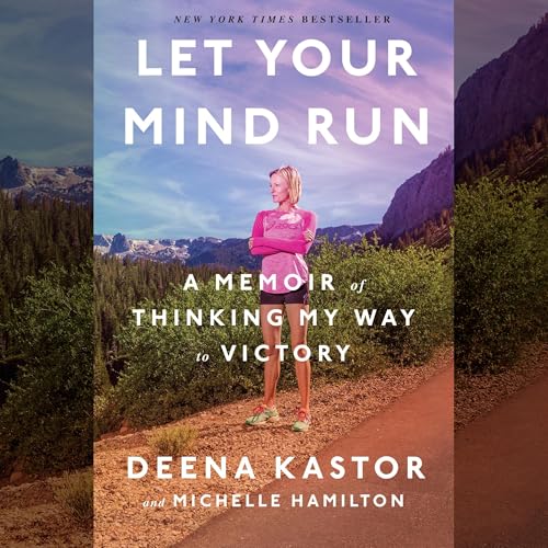 Let Your Mind Run Audiobook By Deena Kastor, Michelle Hamilton cover art