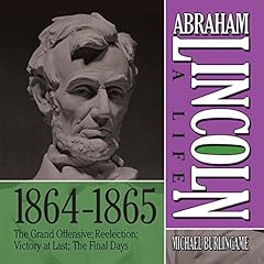 Abraham Lincoln: A Life 1864-1865 cover art