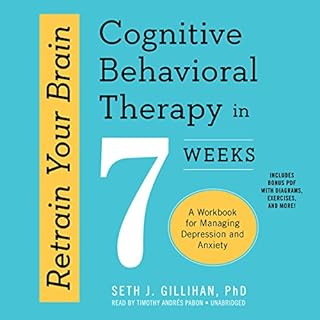 Retrain Your Brain: Cognitive Behavioral Therapy in 7 Weeks: A Workbook for Managing Depression and Anxiety Audiolibro Por Se