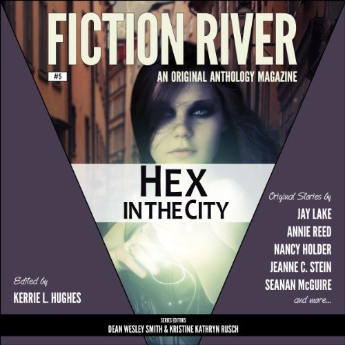 Fiction River: Hex in the City Audiobook By Kerrie L. Hughes - editor, Seanan McGuire, Jeanne C. Stein, Jay Lake, Kristine Ka