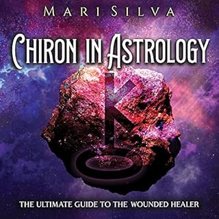 Chiron in Astrology Audiobook By Mari Silva cover art