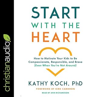 Start with the Heart Audiobook By Kathy Koch PhD cover art