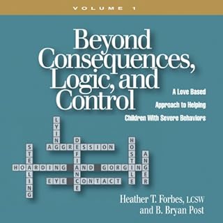 Beyond Consequences, Logic and Control Audiobook By Heather T. Forbes LCSW cover art