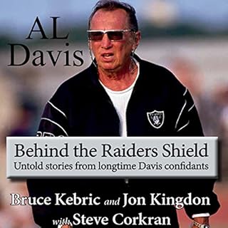 Al Davis: Behind the Raiders Shield Audiolibro Por Bruce Kebric, Jon Kingdon, Steve Corkran arte de portada