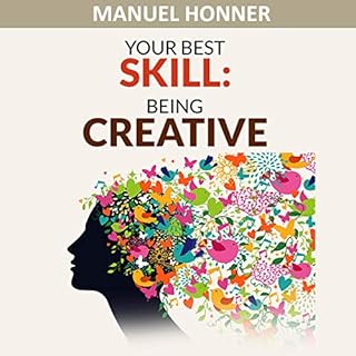 Your Best Skill: Being Creative Audiobook By Manuel Honner cover art