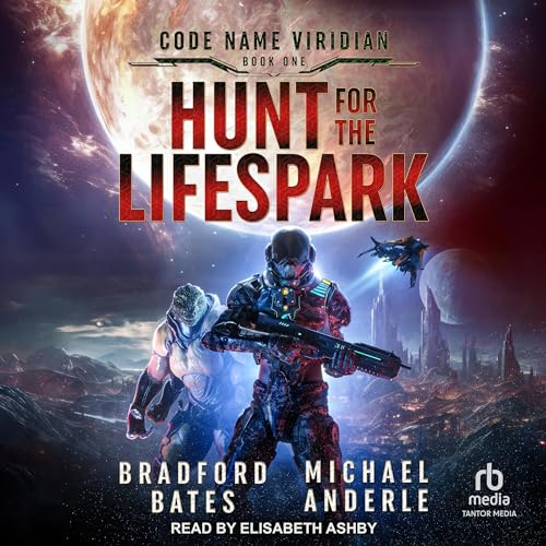 Hunt for the Lifespark Audiobook By Bradford Bates, Michael Anderle cover art