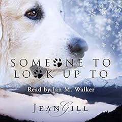 Someone to Look up To: The Story of a Special Dog cover art