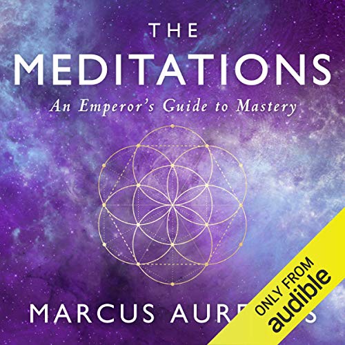 The Meditations: An Emperor's Guide to Mastery Audiobook By Marcus Aurelius, Ancient Renewal, Sam Torode - translator cover a