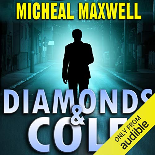 Diamonds and Cole Audiobook By Micheal Maxwell cover art