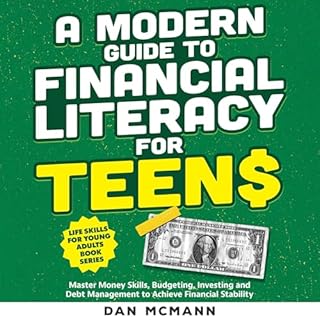 A Modern Guide to Financial Literacy for Teens Audiobook By Dan McMann cover art