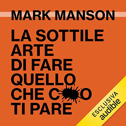 La sottile arte di fare quello che c***o ti pare Audiolibro Por Mark Manson arte de portada