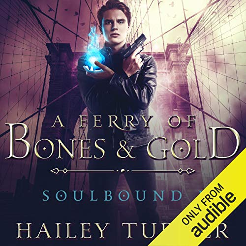 A Ferry of Bones & Gold Audiobook By Hailey Turner cover art