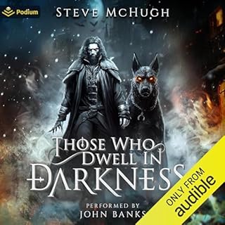 Those Who Dwell in Darkness: A Vampire Thriller Audiobook By Steve McHugh cover art