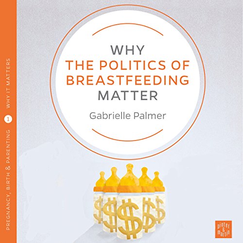 Why the Politics of Breastfeeding Matter Audiolibro Por Gabrielle Palmer arte de portada