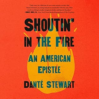 Shoutin' in the Fire Audiobook By Danté Stewart cover art